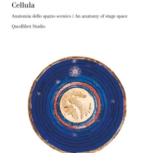 Occasione Cellula. Anatomia dello spazio scenico-An anatomy of stage space