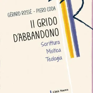 Il grido dell‘abbandono. Scrittura mistica teologia Spedito Oggi