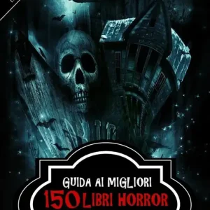 Quantità Limitata Guida ai migliori 150 libri horror