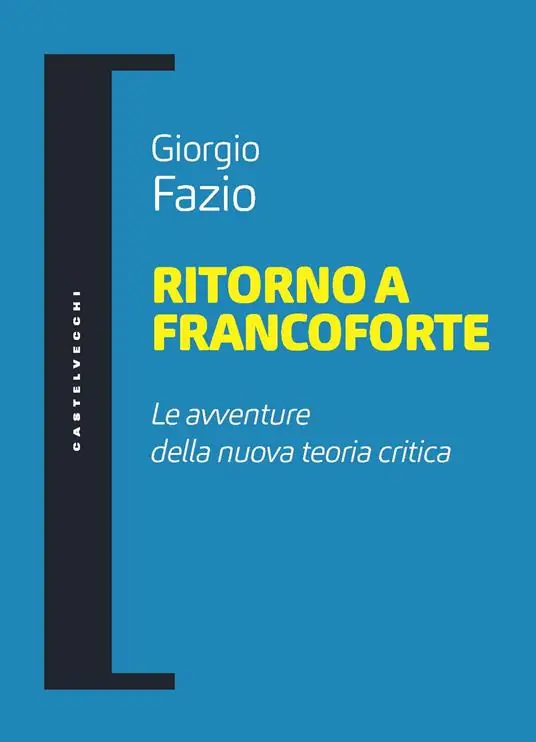 Ritorno a Francoforte. Le avventure della nuova teoria critica Offerta Lampo