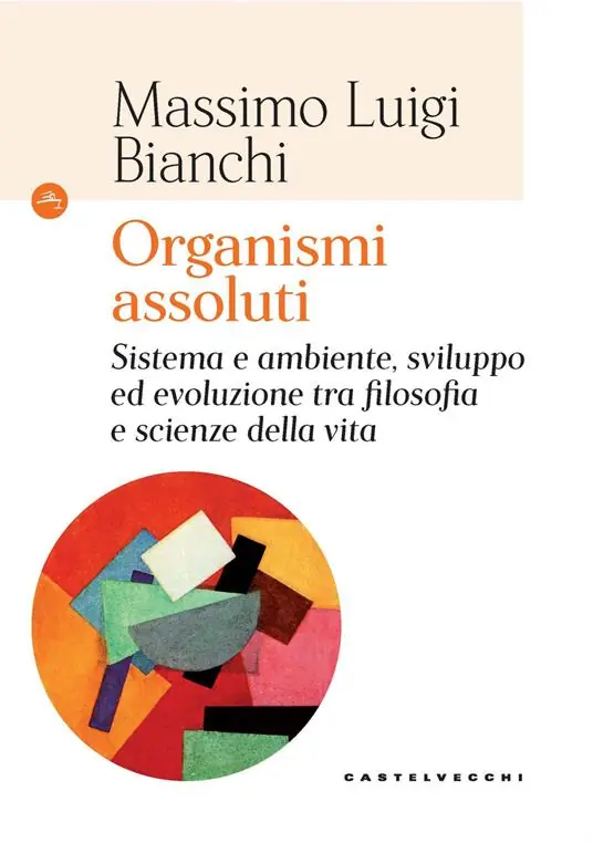 Scelto Dai Clienti Organismi assoluti. Sistema e ambiente, sviluppo ed evoluzione tra filosofia e scienze della vita