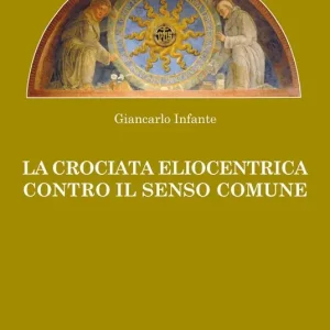 La crociata eliocentrica contro il senso comune Must-Have