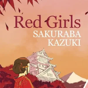 Soddisfatti O Rimborsati Red girls. La leggenda della famiglia Akakuchiba