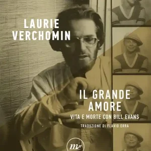 A Buon Prezzo Il grande amore. Vita e morte con Bill Evans