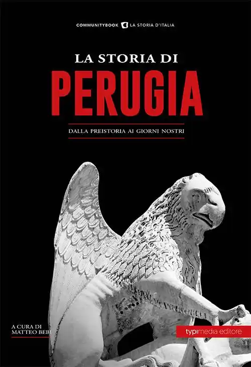 La storia di Perugia. Dalla preistoria ai giorni nostri Esclusivo