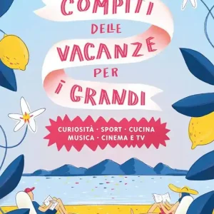 Offerta Del Giorno Compiti delle vacanze per i grandi. Curiosità, sport, cucina, musica, cinema e tv