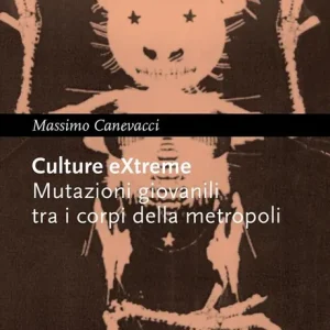 Affare Culture extreme. Mutazioni giovanili tra i corpi della metropoli