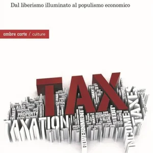 Esclusivo Il prisma della flat tax. Dal liberismo illuminato al populismo economico