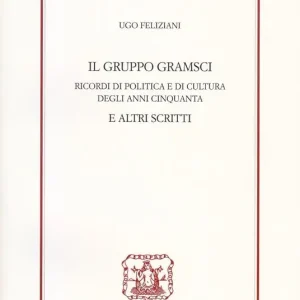 Il gruppo Gramsci. Ricordi di politica e di cultura degli anni Cinquanta e altri scritti Occasione