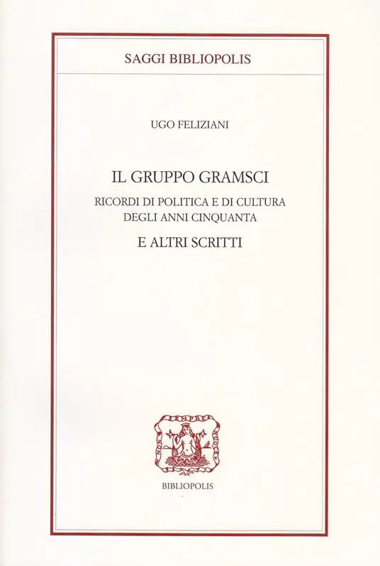 Il gruppo Gramsci. Ricordi di politica e di cultura degli anni Cinquanta e altri scritti Occasione