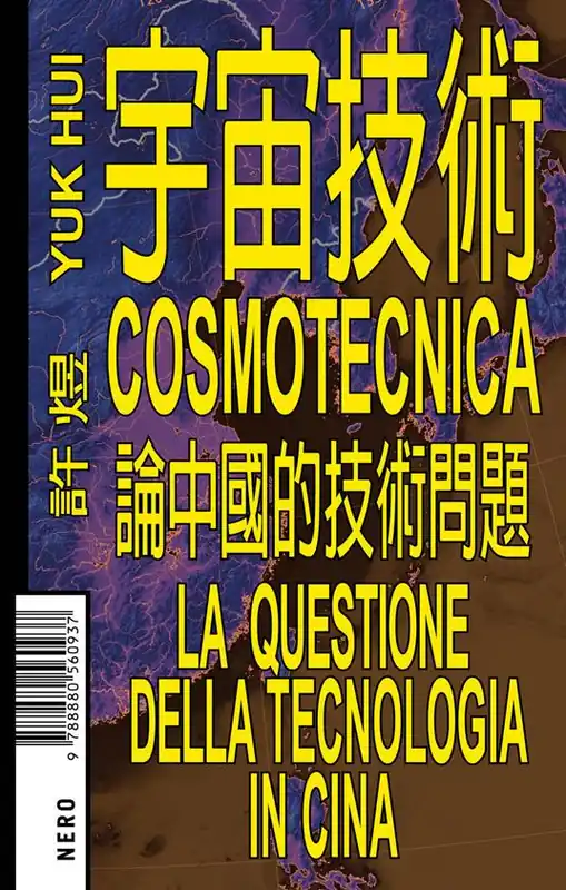 Cosmotecnica. La questione della tecnologia in Cina Quantità Limitata