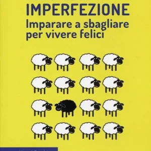 A Buon Prezzo Manuale di imperfezione. Imparare a sbagliare per vivere felici