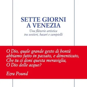 Sette giorni a Venezia. Una flânerie artistica tra sestieri, bacari e campielli Sconto