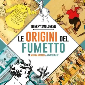 A Buon Prezzo Le origini del fumetto. Da William Hogarth a Winsor McCay. Ediz. a colori