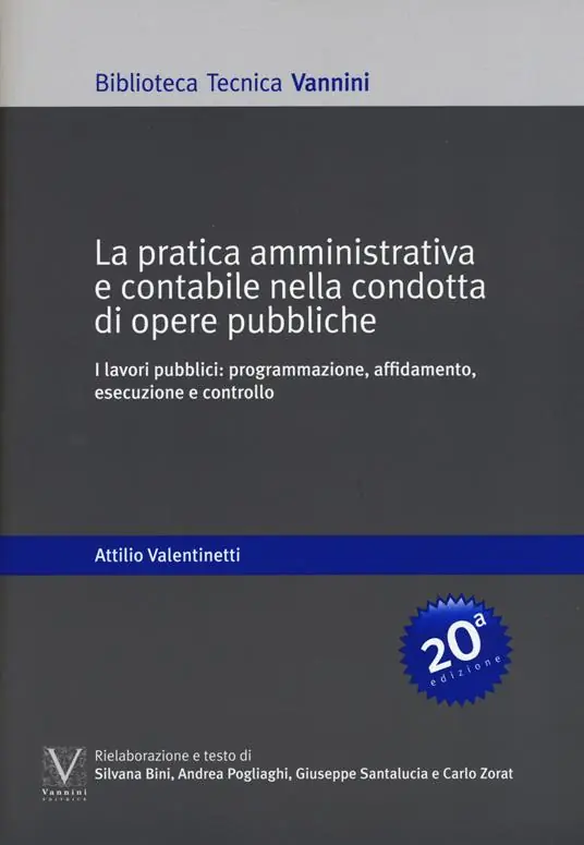 La pratica amministrativa e contabile nella condotta di opere pubbliche. I lavori pubblici programmazione, affidamento, esecuzione e controllo Di Tendenza