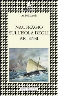 Naufragio sull‘isola degli Artensi. Trecentotrentatré copie numerate Ultimissimo Modello