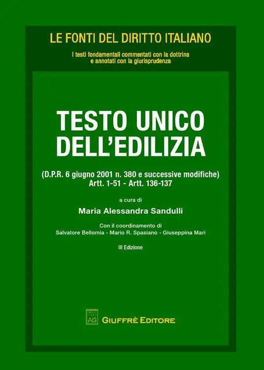 Testo Unico dell‘edilizia (D.P.R. 6 giugno 2001 n. 380 e successive modifiche). Artt. 1-51, artt. 136-137 Occasione Imperdibile