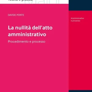Offerta Speciale La nullità dell‘atto amministrativo. Procedimento e processo