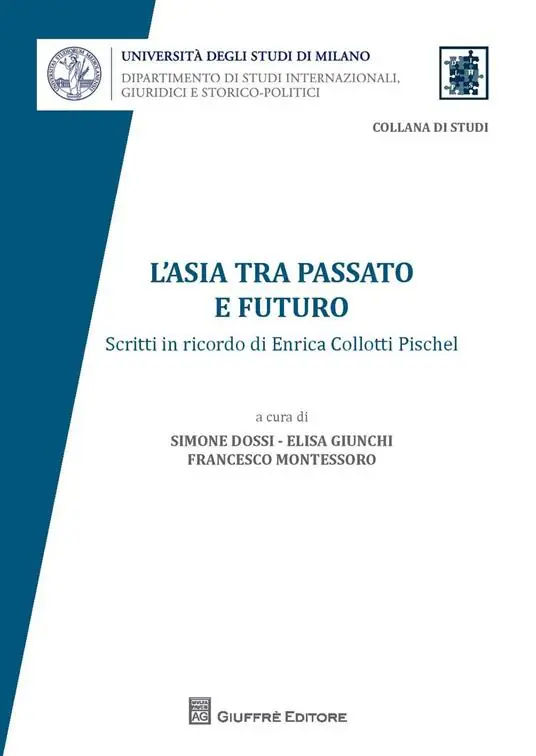 L‘ Asia tra passato e futuro. Scritti in ricordo di Enrica Collotti Pischel Non Perdere