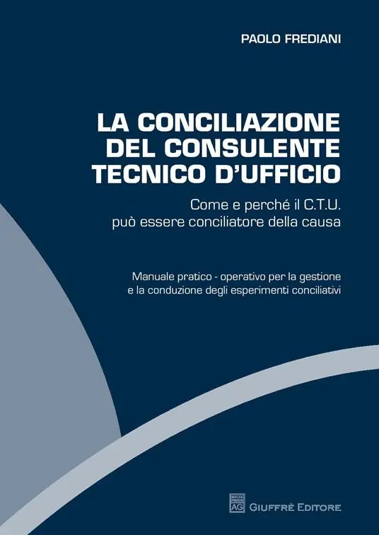 La conciliazione del consulente tecnico d‘ufficio. Come e perché il C.T.U. può essere conciliatore della causa Ultima Occasione