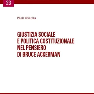 Giustizia sociale e politica costituzionale nel pensiero di Bruce Ackerman A Buon Prezzo