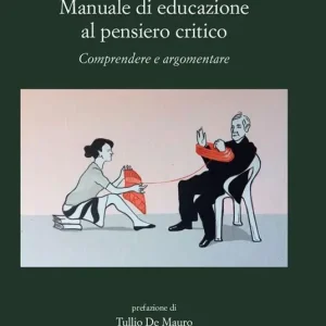 Manuale di educazione al pensiero critico. Comprendere e argomentare Di Tendenza