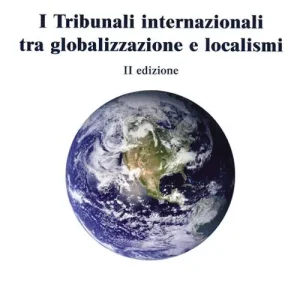 I tribunali internazionali tra globalizzazione e localismi Spedito Oggi