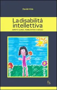 La disabilità intellettiva. Aspetti clinici, riabilitativi e sociali Scelto Dai Clienti
