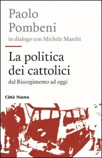 Occasione La politica dei cattolici. Dal Risorgimento ad oggi