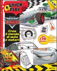 Solo Oggi Crea il mondo di auto e motori. Stick & play. Cars. Con adesivi. Ediz. illustrata