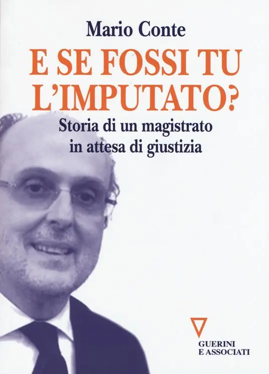 E se fossi tu l‘imputato? Storia di un magistrato in attesa di giudizio Miglior Prezzo