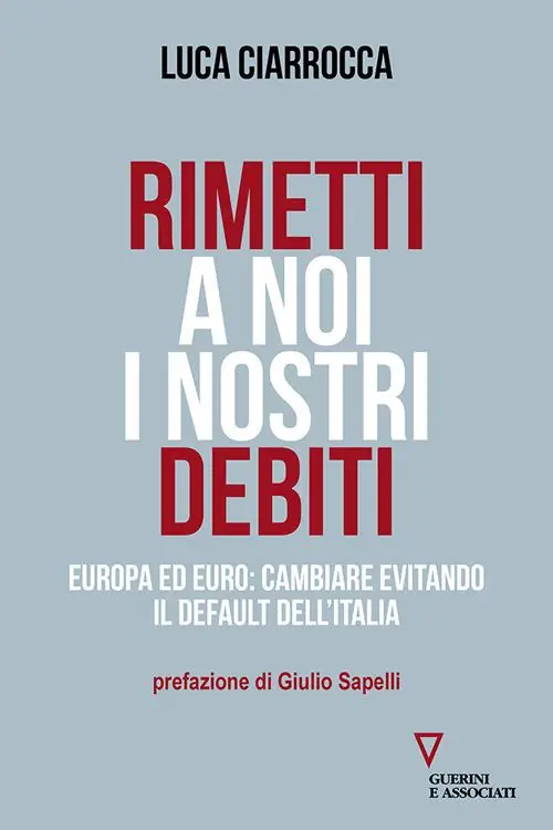Reso Gratuito Rimetti a noi i nostri debiti. Europa ed euro cambiare evitando il default dell‘Italia
