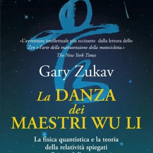 La danza dei maestri Wu Li. La fisica quantistica e la teoria della relatività spiegate senza l‘aiuto della matematica Promo Stagionale