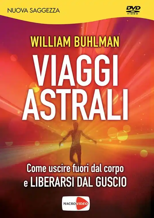 Novità Viaggi astrali. Come uscire fuori dal corpo e liberarsi dal guscio. DVD