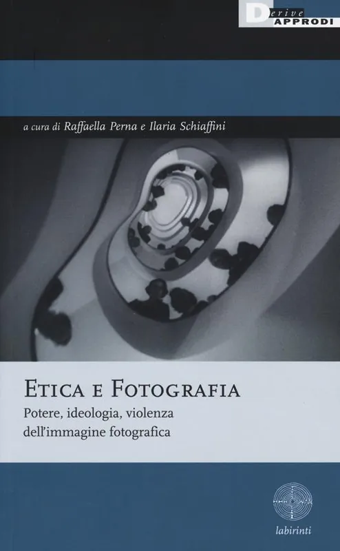 Etica e fotografia. Potere, ideologia, violenza dell‘immagine fotografica Quantità Limitata