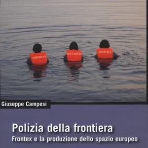 Economico Polizia della frontiera. Frontex e la produzione dello spazio europeo