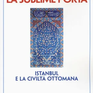 La sublime porta. Istanbul e la civiltà ottomana Affare