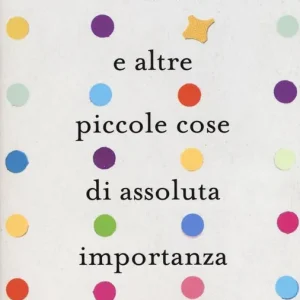 Soddisfatti O Rimborsati La felicità e altre piccole cose di assoluta importanza