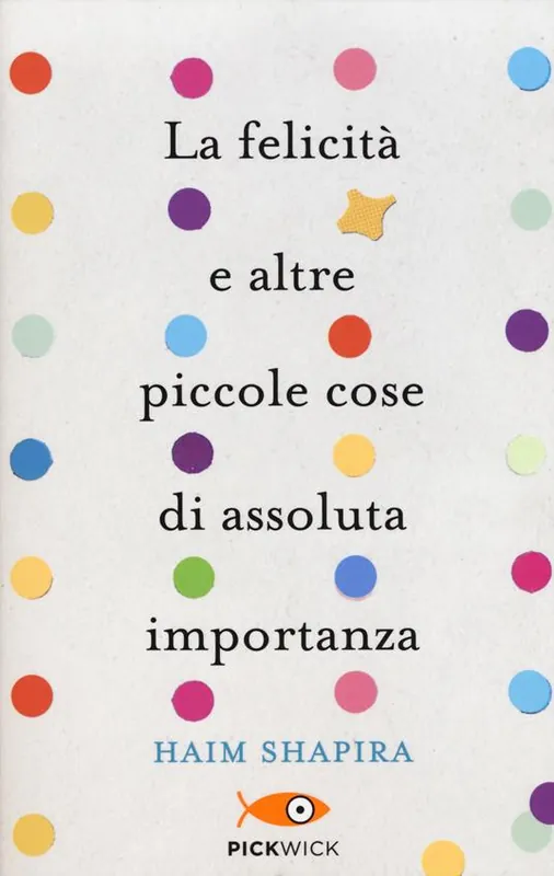 Soddisfatti O Rimborsati La felicità e altre piccole cose di assoluta importanza