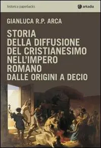 Promozione Storia della diffusione del cristianesimo nell‘impero romano