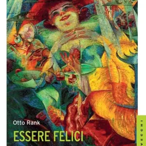 Affare Essere felici. La forza creativa della volontà