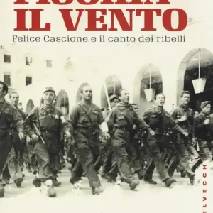A Buon Prezzo Fischia il vento. Felice Cascione e il canto dei ribelli