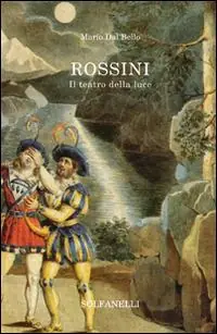 Soddisfatti O Rimborsati Rossini. Il teatro della luce