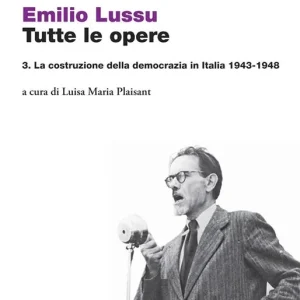 Must-Have Tutte le opere. Vol. 3 La costruzione della democrazia in Italia 1943-1948.