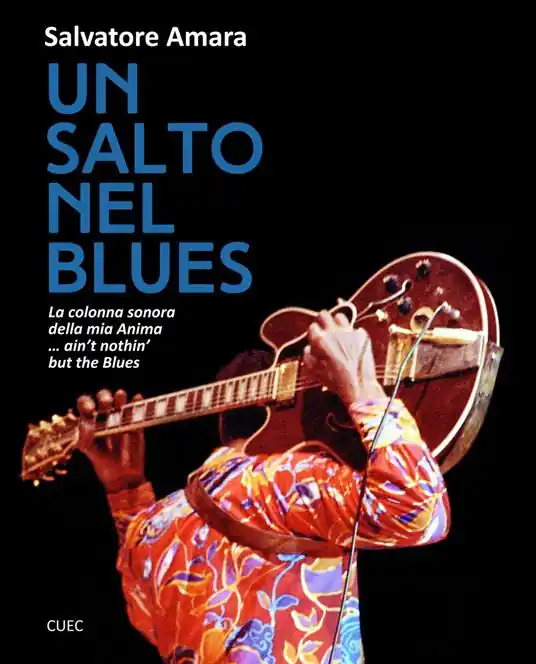 Novità Un salto nel Blues. La colonna sonora della mia anima... ain‘t nothin‘ but the blues