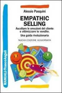 Ordina Subito Empathic selling. Ascoltare le emozioni del cliente e ottimizzare le vendite. Una guida rivoluzionaria