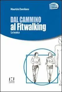 Dal cammino al fitwalking. La tecnica Acquista Ora