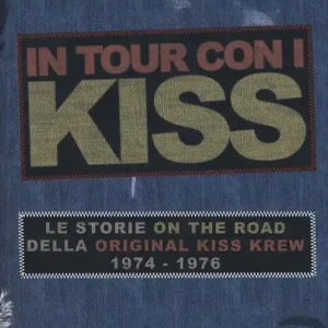 Ordina Subito In tour con i Kiss. Le storie on the road della Original Kiss Krew. (1974-1976). Ediz. illustrata