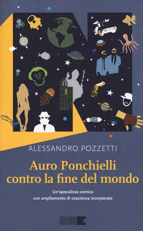 Auro Ponchielli contro la fine del mondo. Un‘apocalisse comica con ampliamento di coscienza incorporato Prezzo Basso