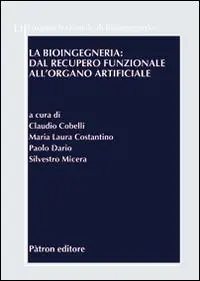 La bioingegneria. Dal recupero funzionale all‘organo artificiale Nuovo Arrivo